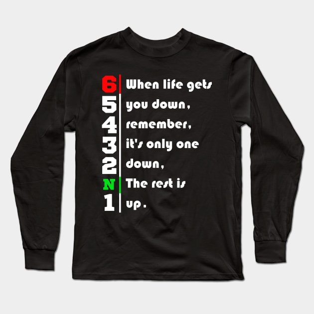 When Life Gets You Down Gears. 1N23456 Motorcycle Motorbike T-Shirt Long Sleeve T-Shirt by maazbahar